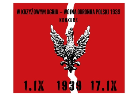 Konkurs historyczny „W krzyżowym ogniu – Wojna obronna Polski 1939”
